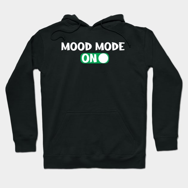 MOOD MODE ON Hoodie by Firts King